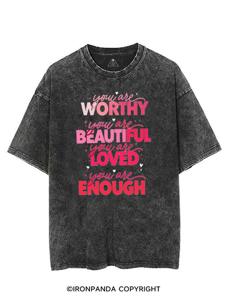 YOU ARE WORTHY YOU ARE BEAUTIFUL YOU ARE LOVED YOU ARE ENOUGH VINTAGE GYM SHIRT