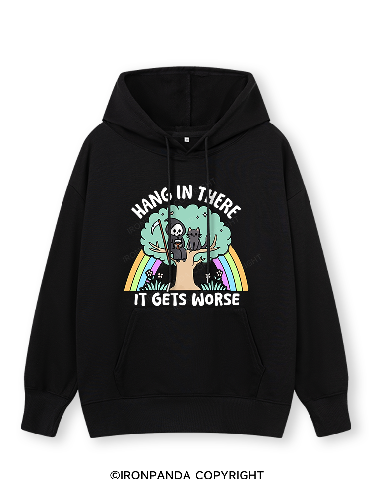HANG IN THERE IT GETS WORSE Classic Gym Hoodie