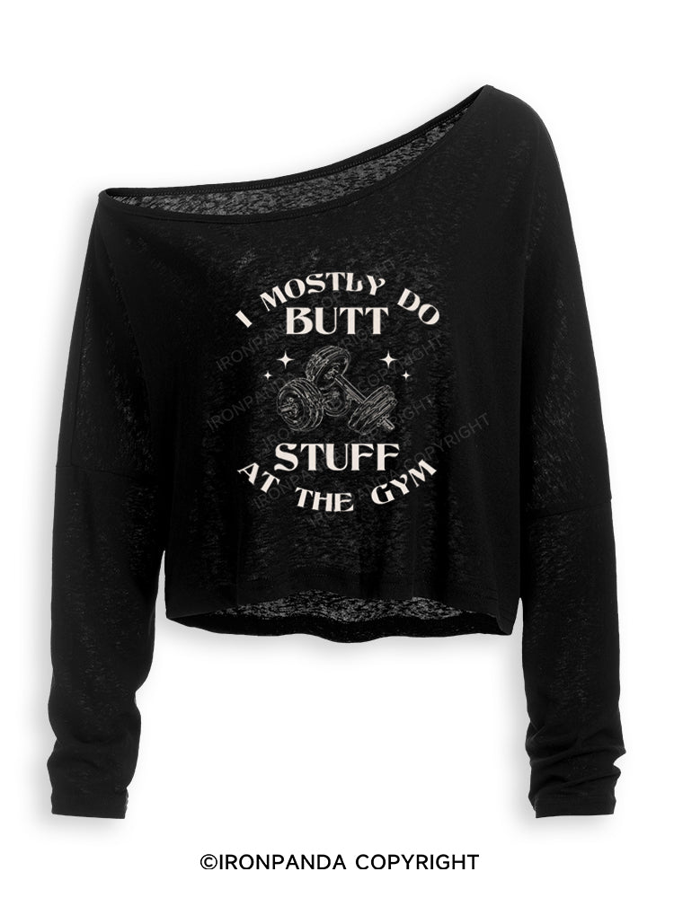 I MOSTLY DO BUTT STUFF AT THE GYM FUNNY WORKOUT Off Shoulder Long Sleeve Crop Top
