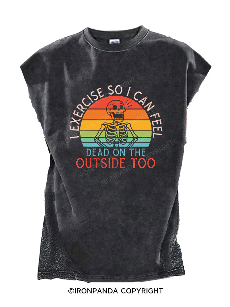 I exercise so i can feel dead on the outside too Cut Off Tank