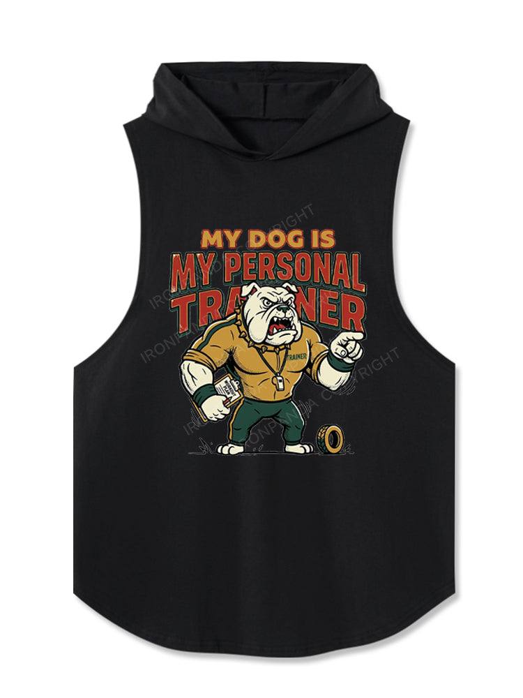 My Dog Is My Personal Traine Hooded Tank