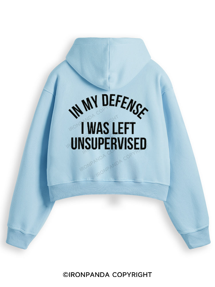 IN MY DEFENSE I WAS LEFT UNSUPERVISED Fleece Crop Zip Up Hoodie