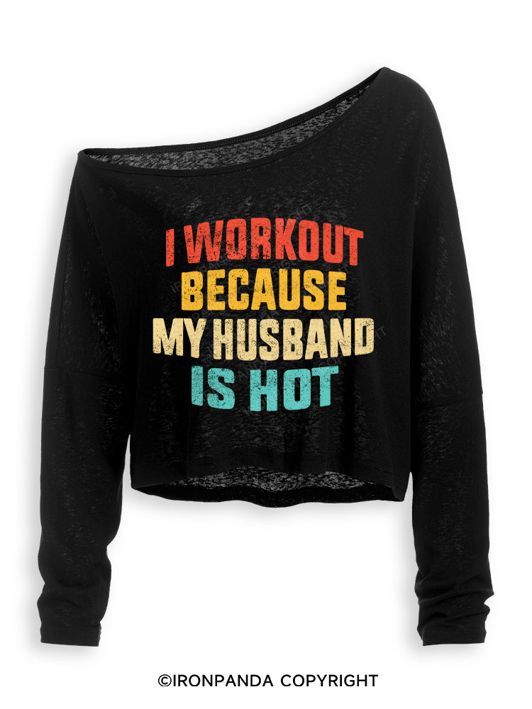 I WORK OUT BECAUSE MY HUSBAND IS HOT Off Shoulder Long Sleeve Crop Top