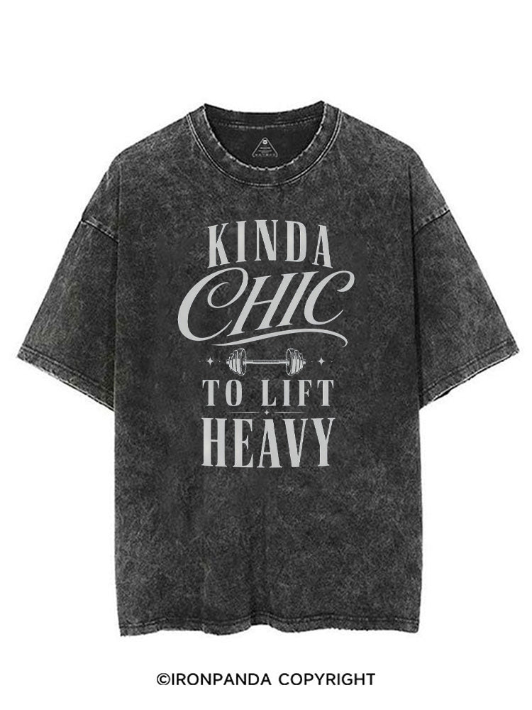 KINDA CHIC TO LIFT HEAVY VINTAGE GYM SHIRT