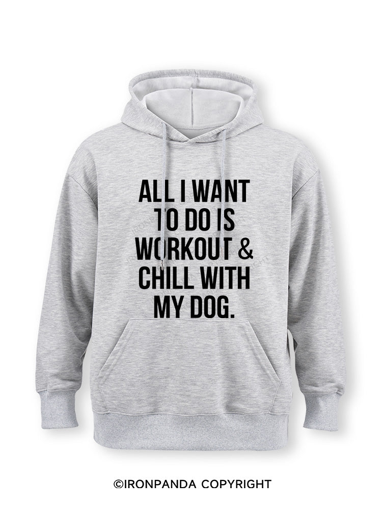 All I Want To Do Is Workout & Chill With My Dog Classic Gym Hoodie