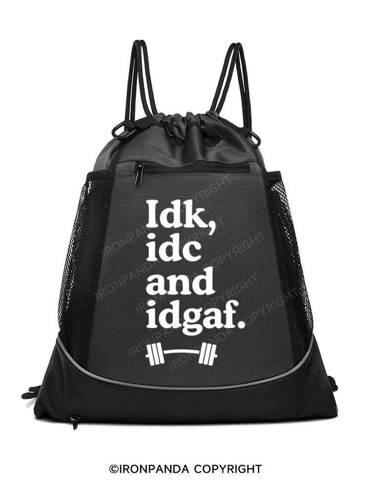 IDK, IDC AND IDGAF Gym Drawstring Bag