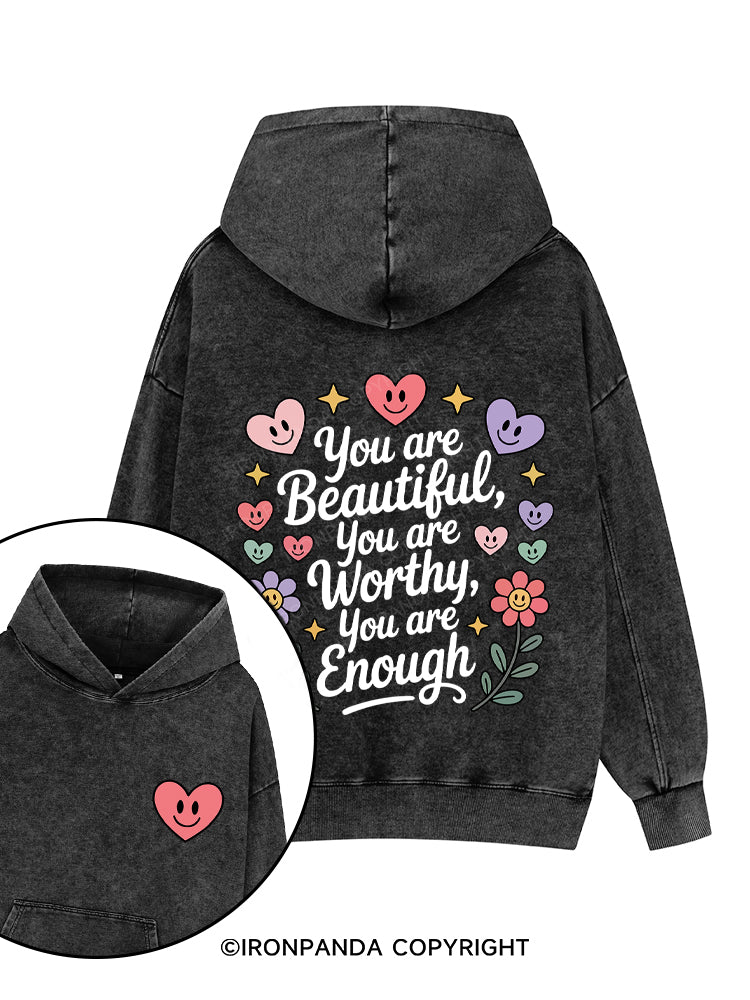 YOU ARE BEAUTIFUL, YOU ARE WORTHY, YOU ARE ENOUGH Printed Washed Gym Hoodie