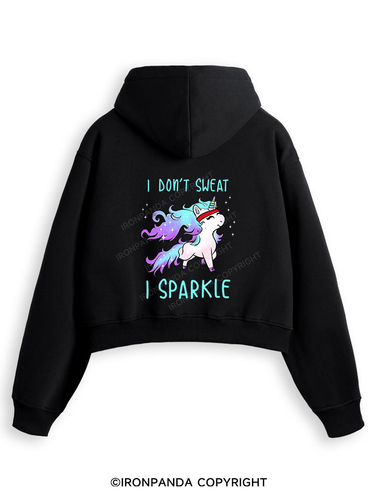 I DON'T SWEAT I SPARKLE Fleece Crop Zip Up Hoodie