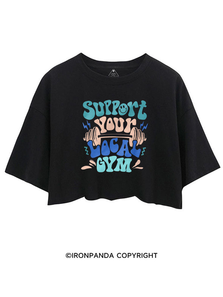 Support Your Local Gym funny Workout CROP TOPS