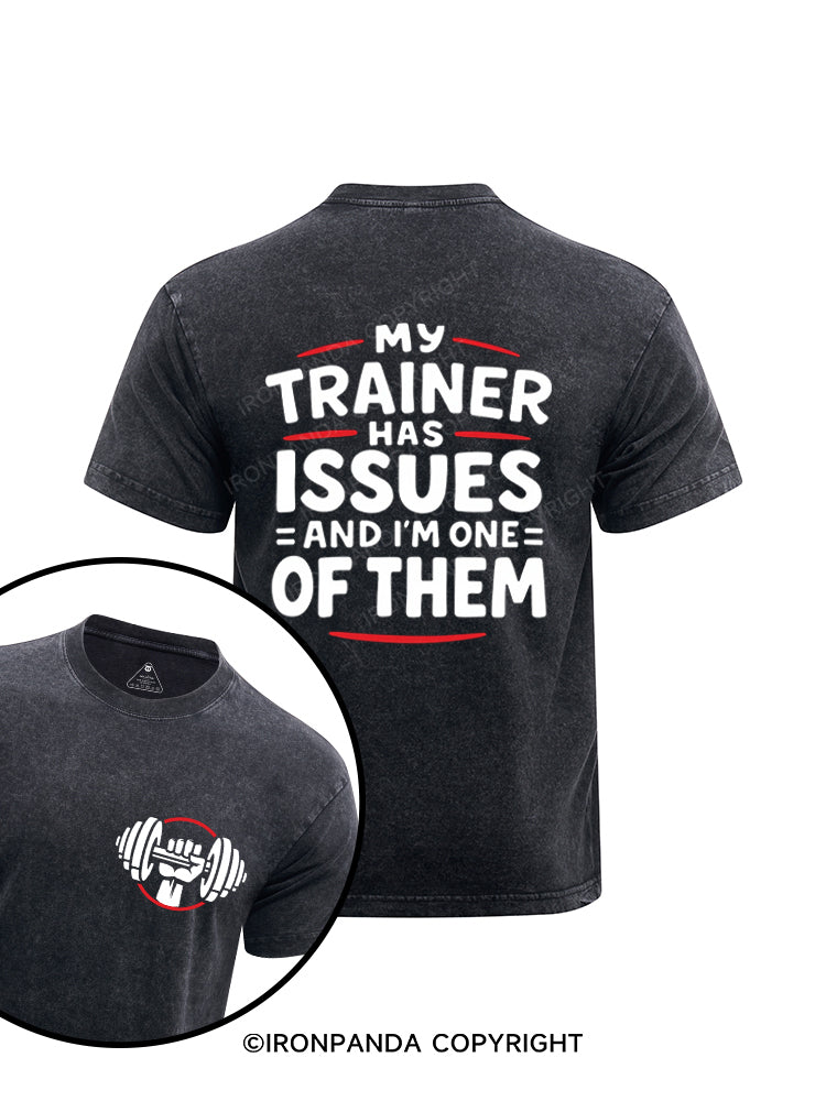 My Trainer Has Issues And I'm One Of Them Printed Washed Gym Shirt