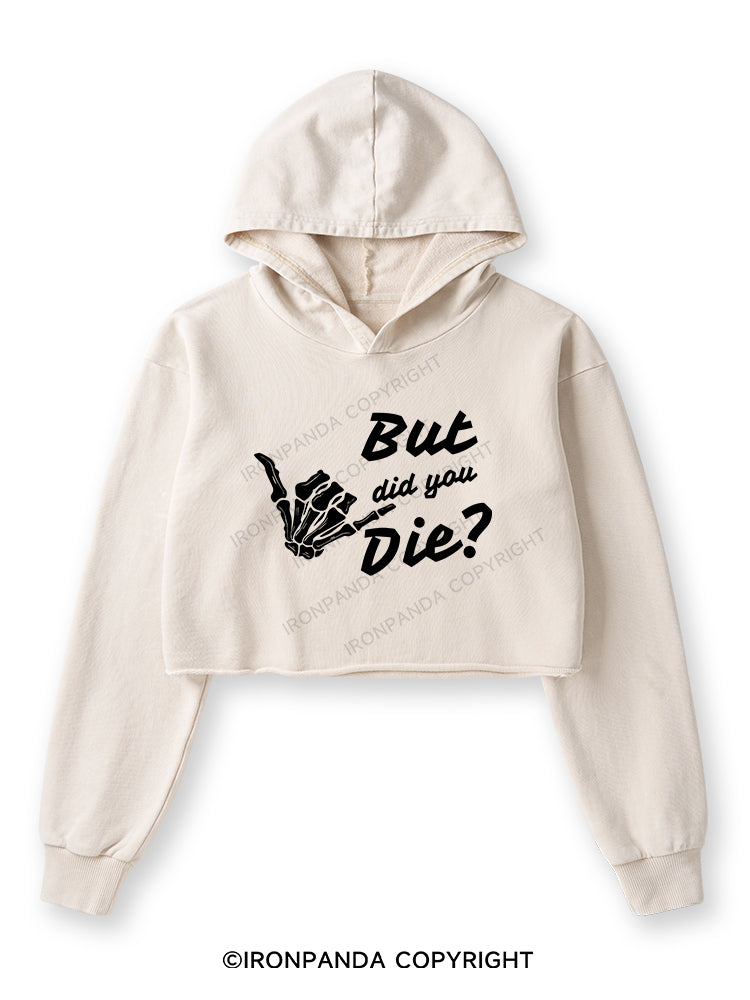 BUT DID YOU DIE Washed Crop Hoodie
