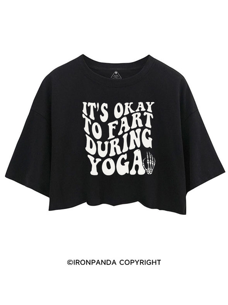 ITS OKAY TO FART DURING YOGA CROP TOPS