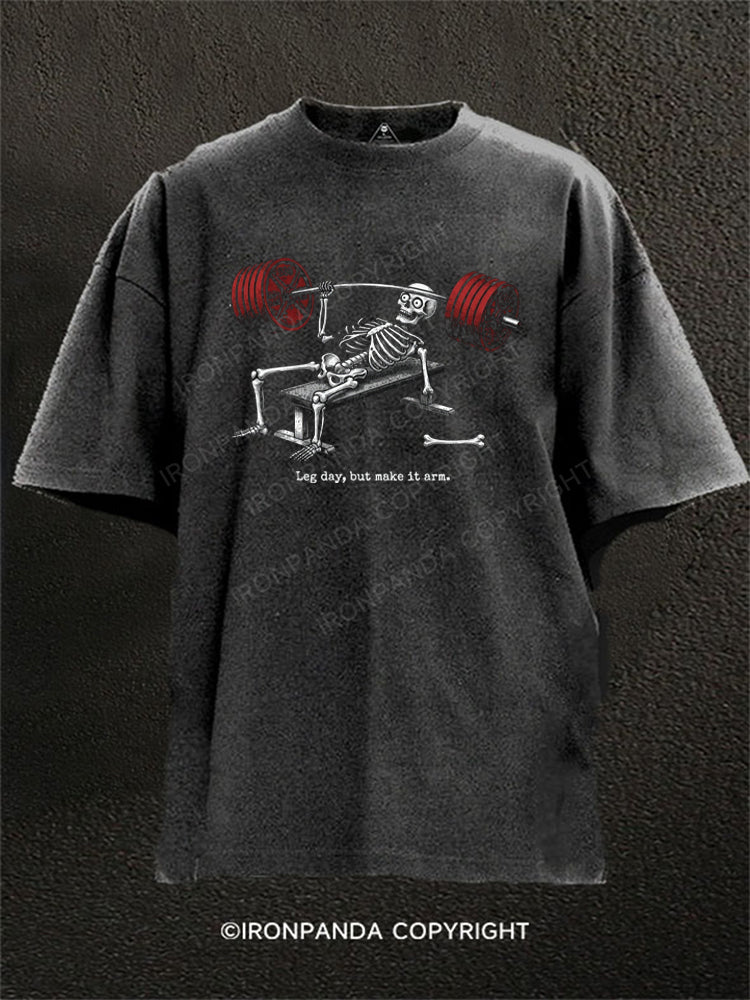 Leg Day, But Make It Arm Washed Gym Shirt