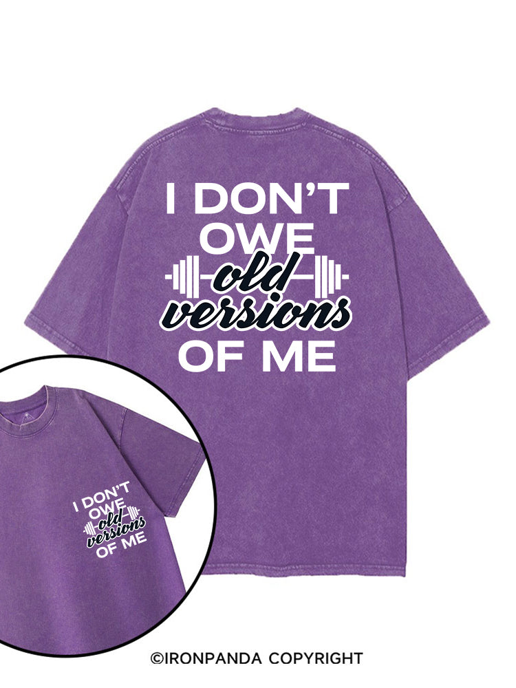 I DON’T OWE OLD VERSIONS OF ME printed Gym Shirt