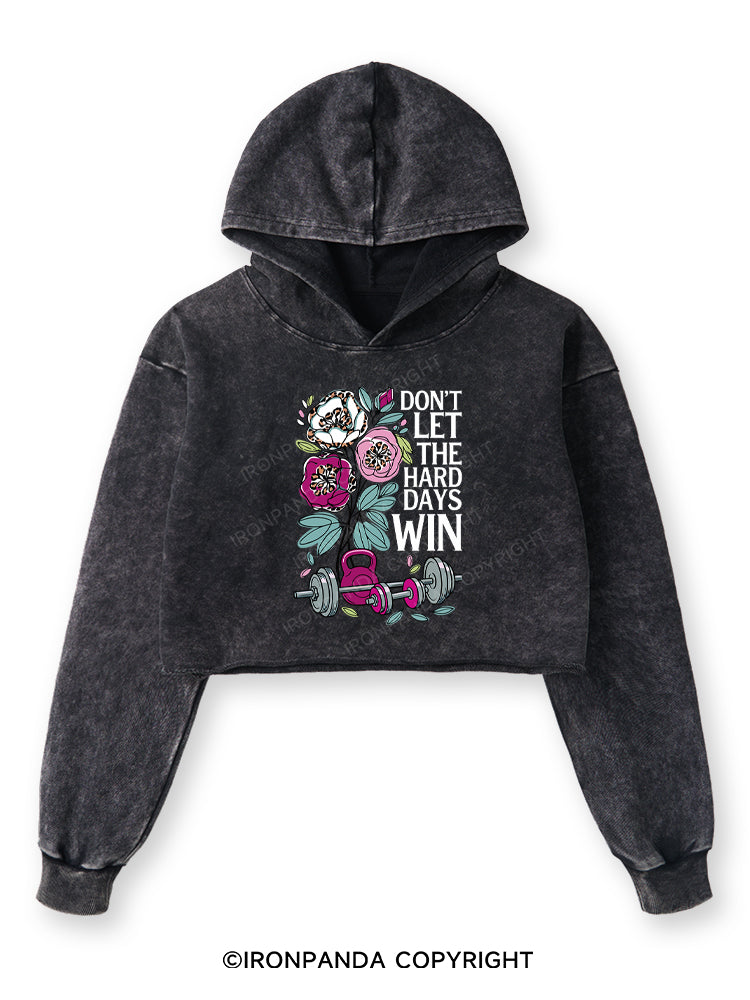 DON’T LET THE HARD DAYS WIN Washed Crop Hoodie