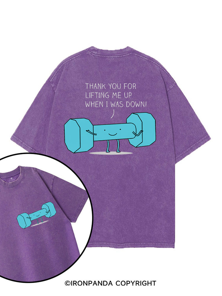 THANK YOU FOR LIFTING ME UP WHEN I WAS DOWN! printed Gym Shirt