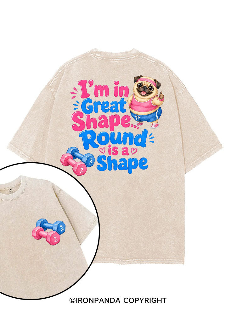 I'M IN GREAT SHAPE... ROUND IS A SHAPE printed Gym Shirt