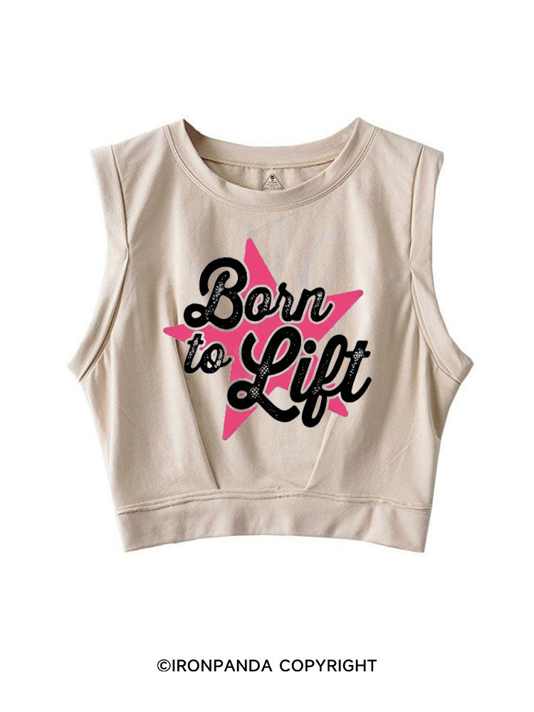 BORN TO LIFT SLEEVELESS CROP TOPS