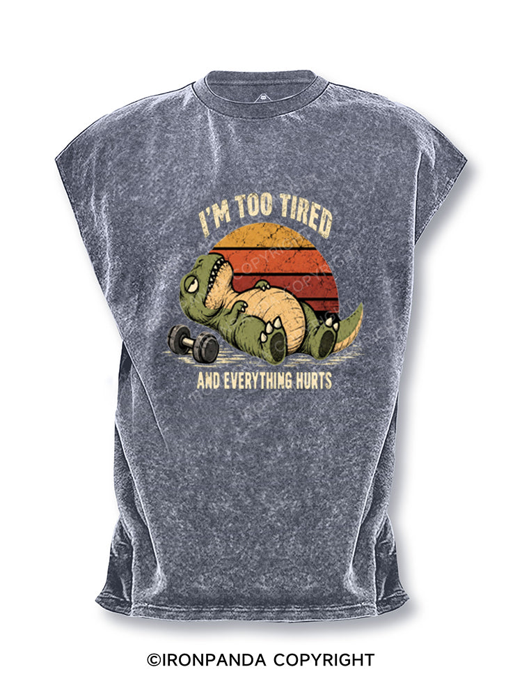 I'm Too Tired And Everything Hurts Funny Dinosaur Cut Off Tank