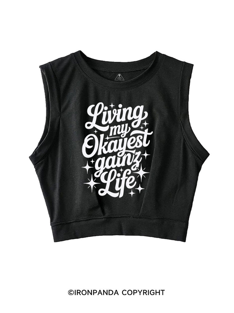 LIVING MY OKAYEST GAINZ LIFE SLEEVELESS CROP TOPS