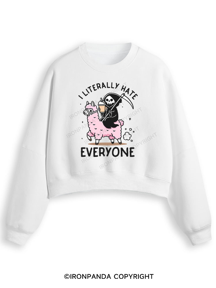I LITERALLY HATE EVERYONE Fleece Crop Sweatshirt