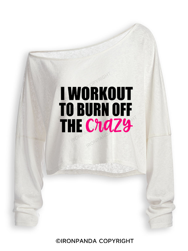I WORKOUT TO BURN OFF THE CRAZY Off Shoulder Long Sleeve Crop Top
