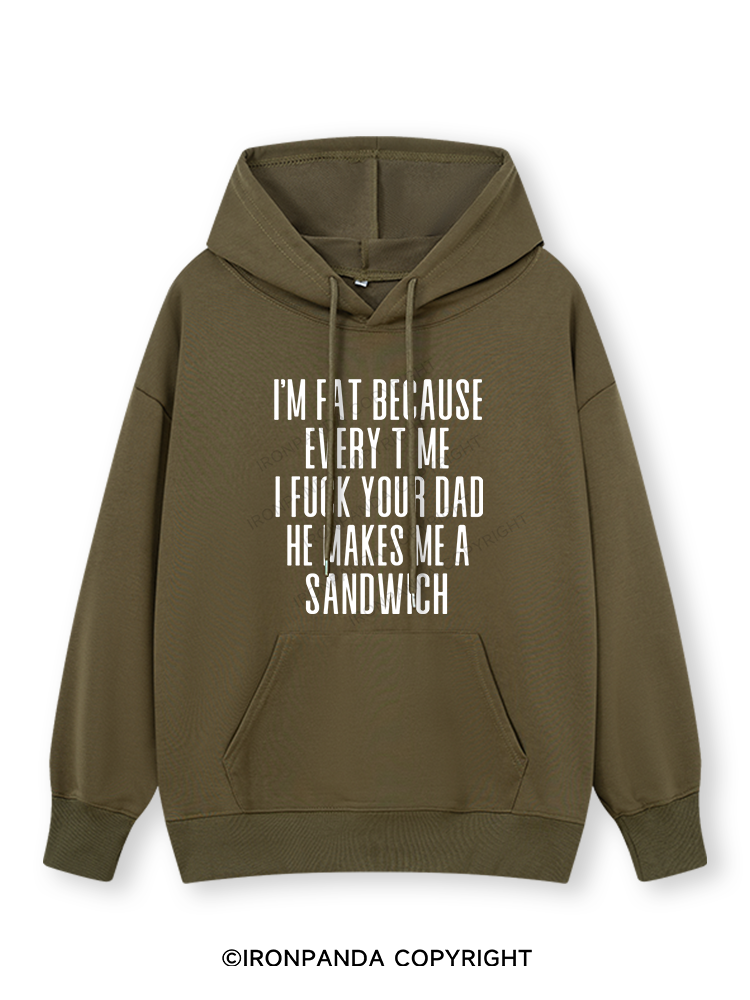 I'M FAT BECAUSE EVERY TIME I FUCK YOUR DAD HE MAKES ME A SANDWICH Classic Gym Hoodie