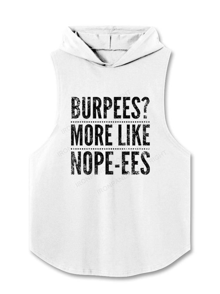 Burpees？ More Like Nope-ees Funny Hooded Tank