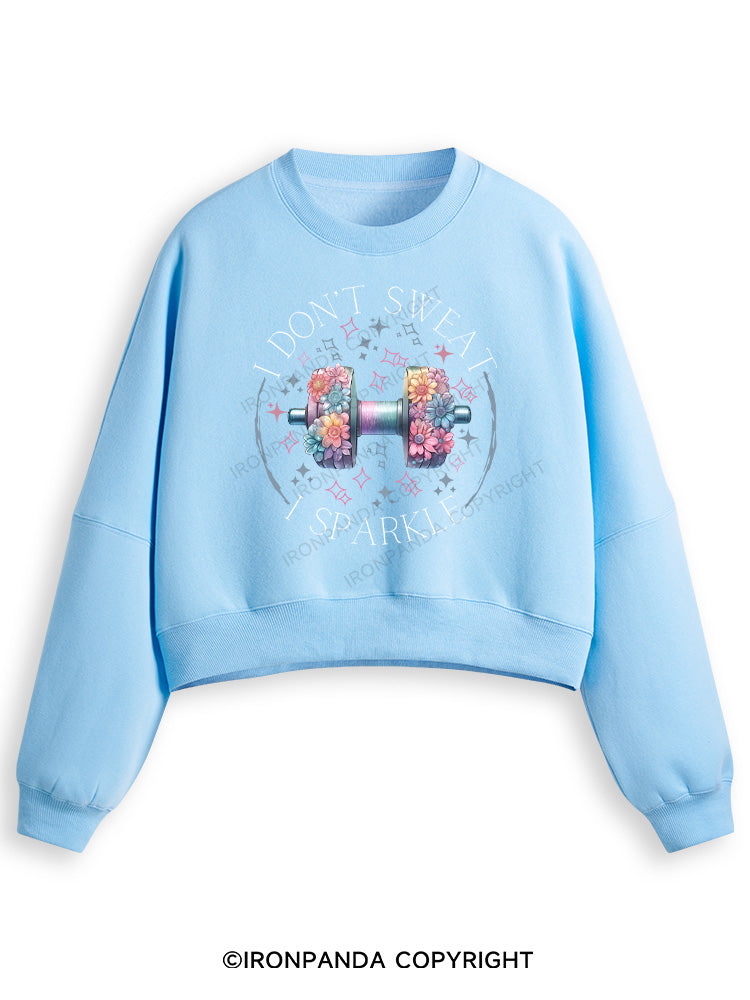 I DON'T SWEAT I SPARKLE PRINT Fleece Crop Sweatshirt