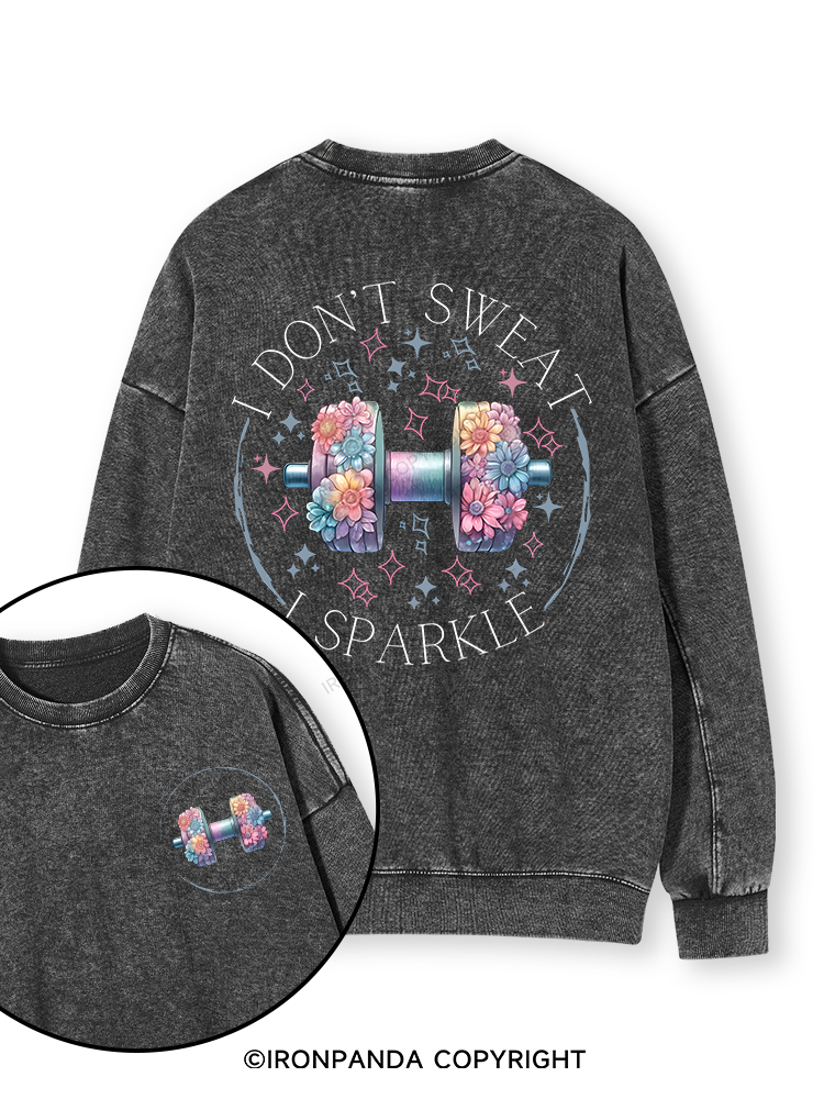 I DON'T SWEAT I SPARKLE PRINT Double-Sided Printed Washed Sweatshirt