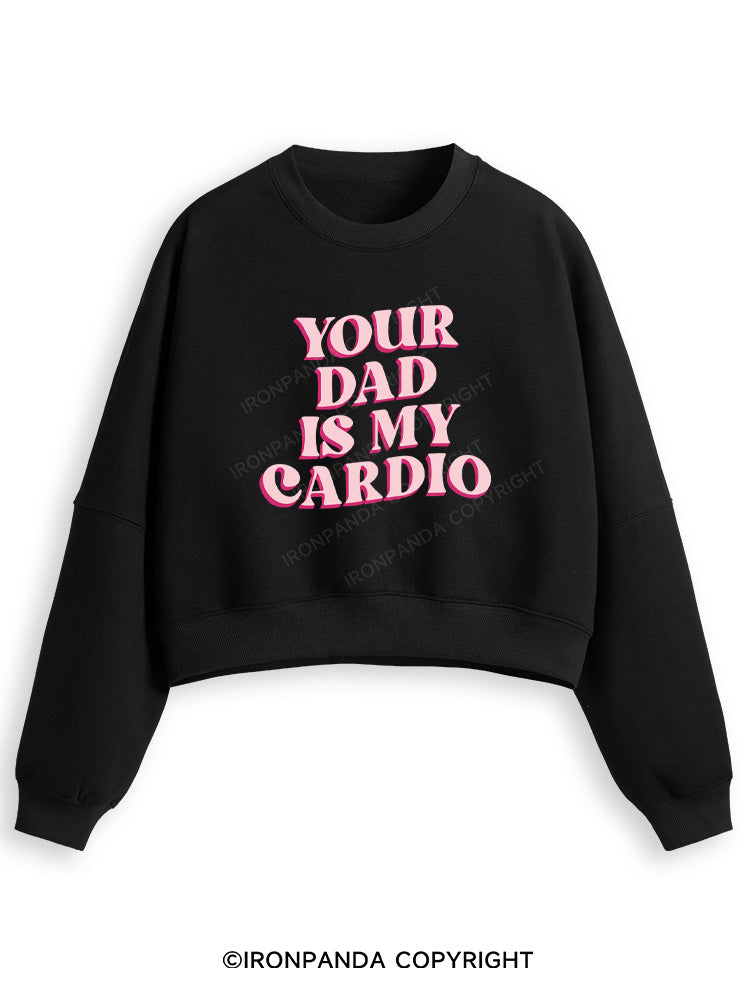 PINK YOUR DAD IS MY CARDIO Fleece Crop Sweatshirt