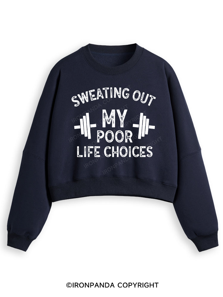 SWEATING OUT MY POOR LIFE CHOICES Fleece Crop Sweatshirt