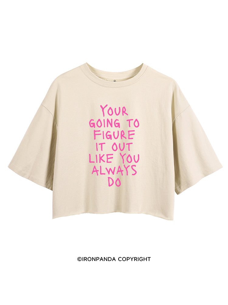 YOUR GOING TO FIGURE IT OUT LIKE YOU ALWAYS DO CROP TOPS