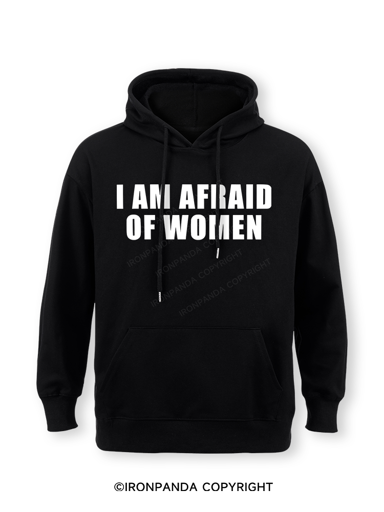 I AM AFRAID OF WOMEN Classic Gym Hoodie