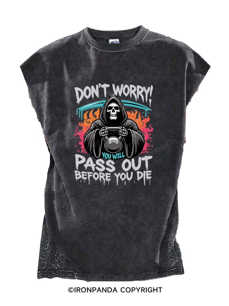 DON‘T WORRY! YOU WILL PASS OUT BEFORE YOU DIE Cut Off Tank