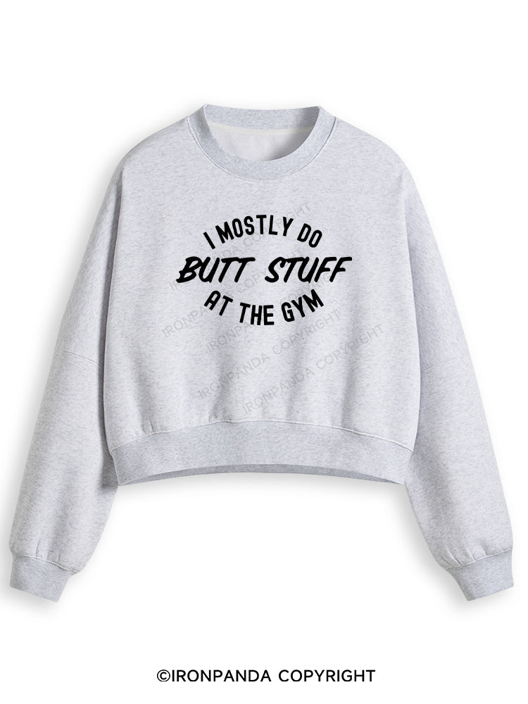 I ONLY DO BUTT STUFF Fleece Crop Sweatshirt