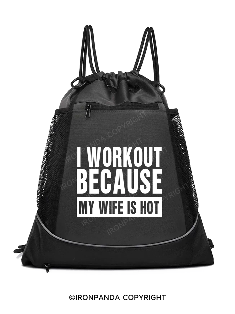 I Workout Because My Wife is Hot Gym Drawstring Bag