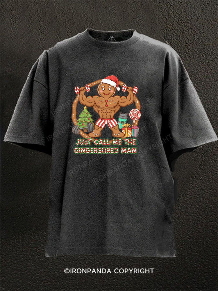 JUST CALL ME THE GINGERSHRED MAN Washed Gym Shirt