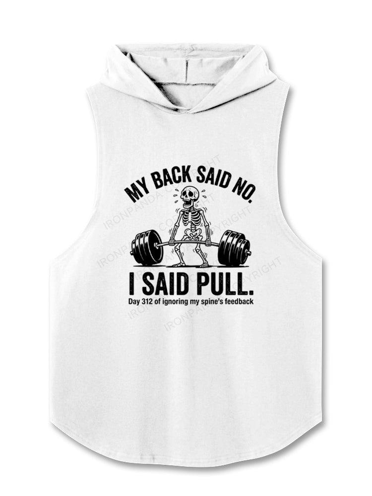 My Back Said No I Said Pull Hooded Tank