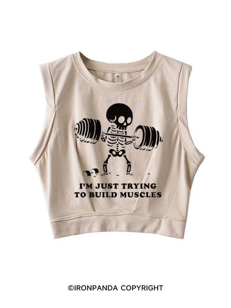 I'M JUST TRYING TO BUILD MUSCLES FUNNY SKELETON SLEEVELESS CROP TOPS
