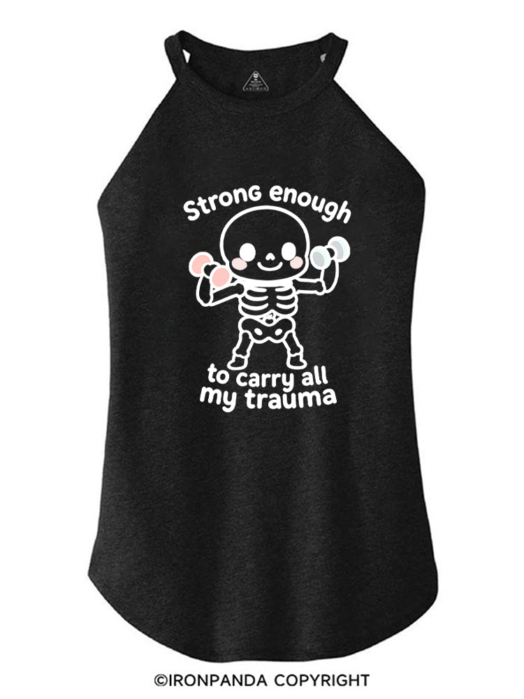 Strong enough to carry all my trauma ROCKER COTTON TANK