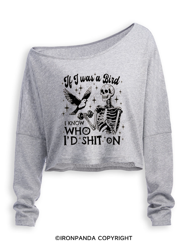 IF I WAS A BIRD I KNOW WHO I’D SHIT ON Off Shoulder Long Sleeve Crop Top