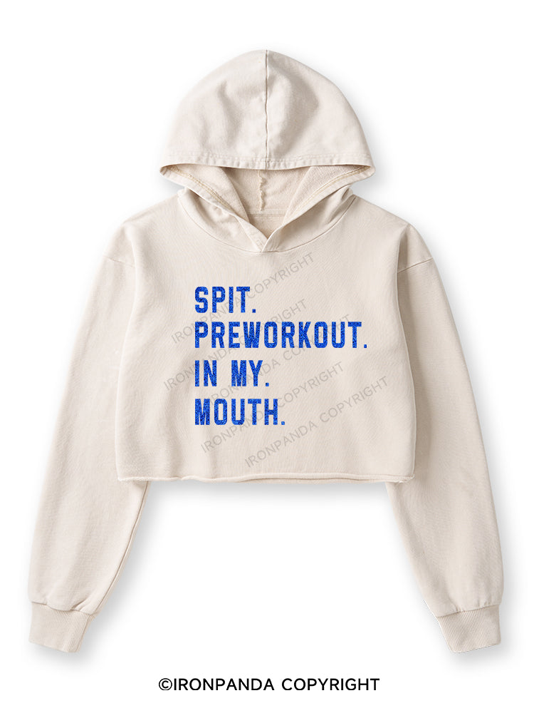 SPIT PREWORKOUT IN MY MOUTH Washed Crop Hoodie