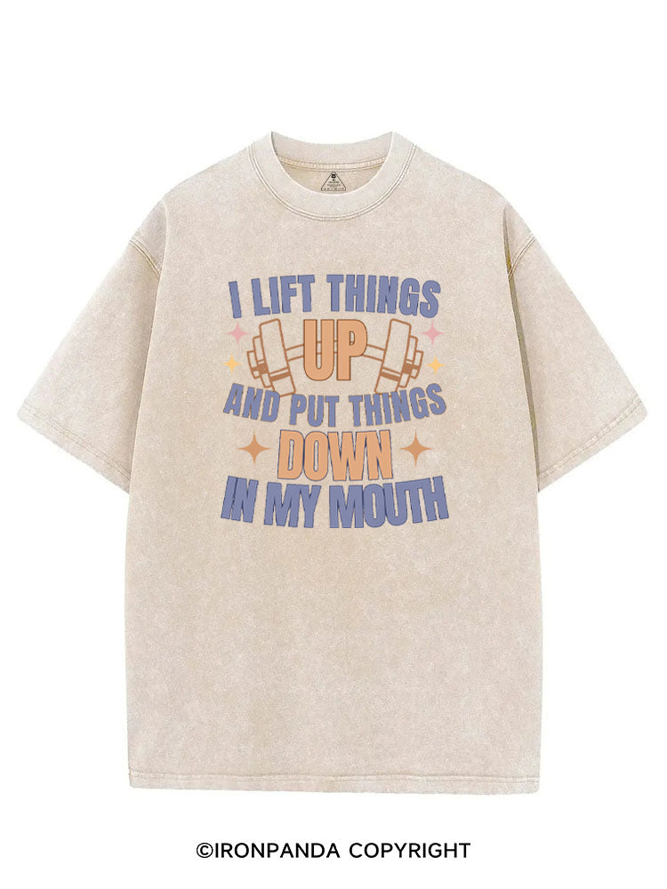 I LIFT THINGS UP AND PUT THINGS DOWN IN MY MOUTH VINTAGE GYM SHIRT