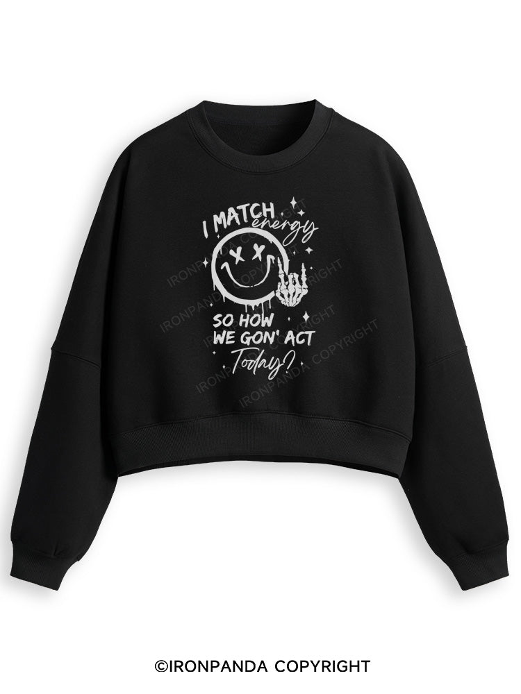 How We Gonna Act Today Fleece Crop Sweatshirt
