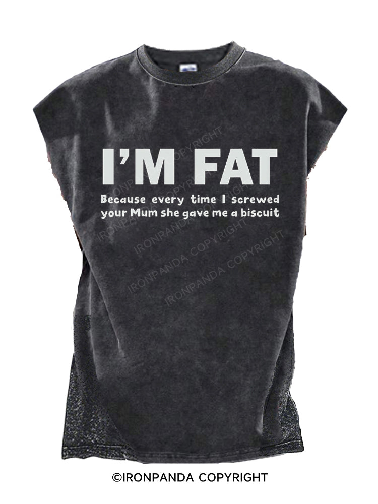 I'M FAT FUNNY Cut Off Tank