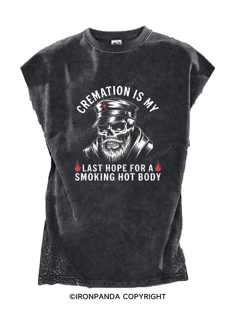 Cremation Is My Last Hope For A Smoking Hot Body Cut Off Tank
