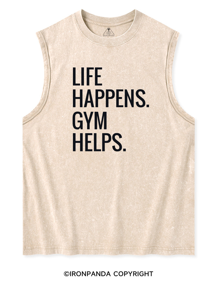 LIFE HAPPENS GYM HELPS Washed Tank