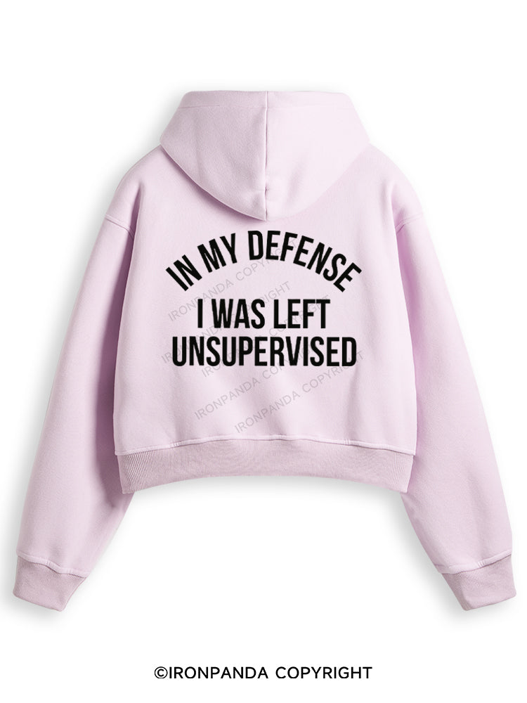 IN MY DEFENSE I WAS LEFT UNSUPERVISED Fleece Crop Zip Up Hoodie
