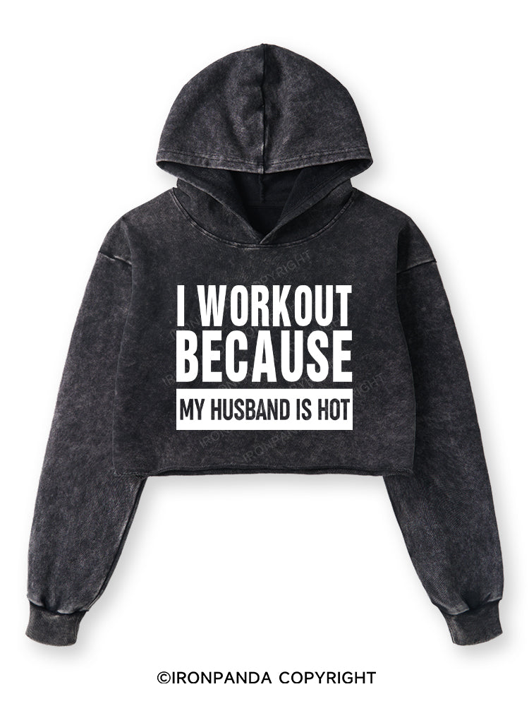 I WORKOUT BECAUSE MY HUSBAND IS HOT LETTER Washed Crop Hoodie